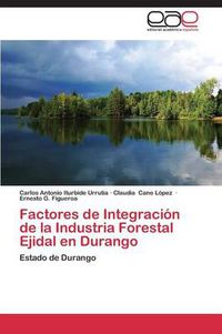 Cover image for Factores de Integracion de La Industria Forestal Ejidal En Durango