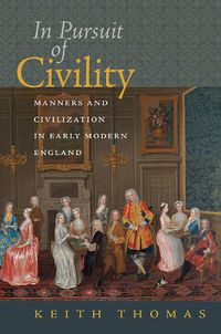 Cover image for In Pursuit of Civility - Manners and Civilization in Early Modern England