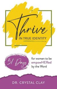 Cover image for Thrive in True Identity: 31 Days to be empowHered by the Word (black &white version)