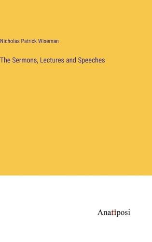 Cover image for The Sermons, Lectures and Speeches