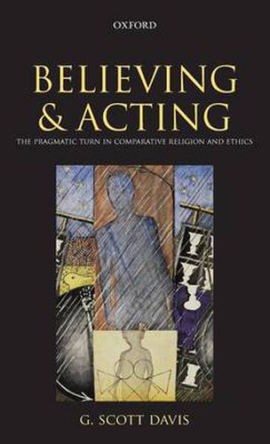 Believing and Acting: The Pragmatic Turn in Comparative Religion and Ethics