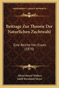 Cover image for Beitrage Zur Theorie Der Naturlichen Zuchtwahl: Eine Reiche Von Essais (1870)