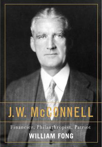 Cover image for J.W. McConnell: Financier, Philanthropist, Patriot