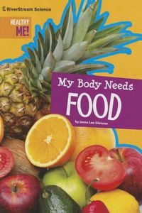 Cover image for My Body Needs Food