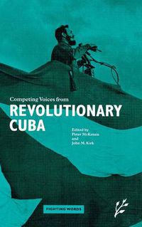 Cover image for Competing Voices from Revolutionary Cuba: Fighting Words