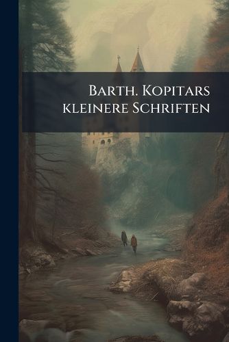 Cover image for Barth. Kopitars Kleinere Schriften