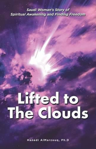 Cover image for Lifted to the Clouds: Saudi Woman's Story of Spiritual Awakening and Finding Freedom