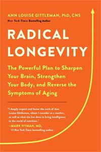 Cover image for Radical Longevity: The Powerful Plan to Sharpen Your Brain, Strengthen Your Body, and Reverse the Symptoms of Aging