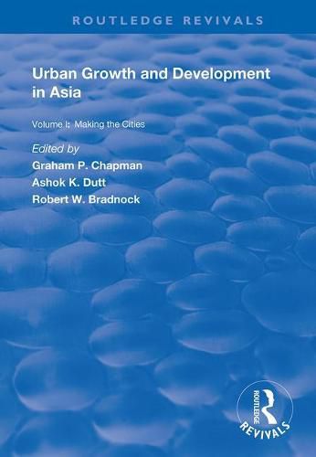 Cover image for Urban Growth and Development in Asia: Volume I: Making the Cities