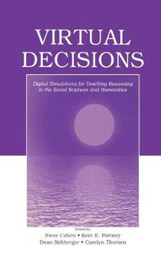 Cover image for Virtual Decisions: Digital Simulations for Teaching Reasoning in the Social Sciences and Humanities