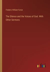 Cover image for The Silence and the Voices of God. With Other Sermons