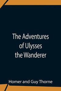 Cover image for The Adventures Of Ulysses The Wanderer