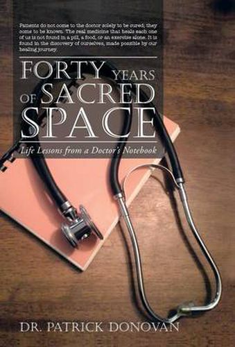 Cover image for Forty Years of Sacred Space: Life Lessons from a Doctor's Notebook