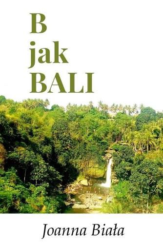 Cover image for B jak Bali (Polish version): Podro&#380; na wlasn&#261; r&#281;k&#281;