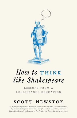 Cover image for How to Think like Shakespeare: Lessons from a Renaissance Education