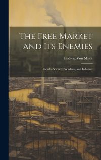 Cover image for The Free Market and its Enemies