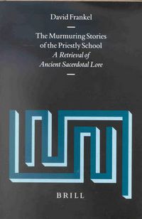 Cover image for The Murmuring Stories of the Priestly School: A Retrieval of Ancient Sacerdotal Lore