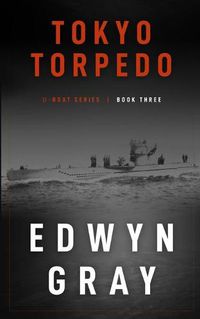 Cover image for Tokyo Torpedo: The U-boat Series