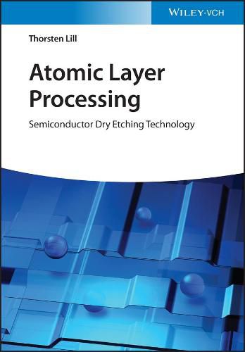 Cover image for Atomic Layer Processing - Semiconductor Dry Etchin g Technology