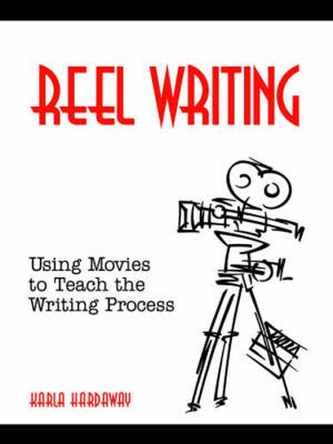 Cover image for Reel Writing: Using Movies to Teach the Writing Process