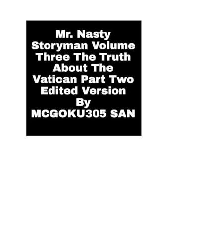 Mr. Nasty Storyman Volume Three The Truth About The Vatican Part Two Edited Version