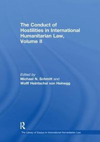 Cover image for The Conduct of Hostilities in International Humanitarian Law, Volume II