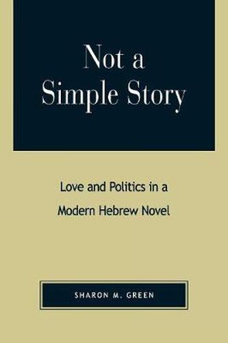 Cover image for Not a Simple Story: Love and Politics in a Modern Hebrew Novel