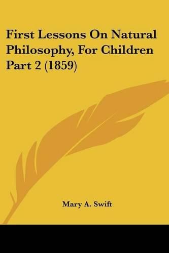 Cover image for First Lessons On Natural Philosophy, For Children Part 2 (1859)
