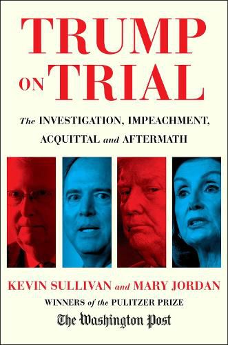Cover image for Trump on Trial: The Investigation, Impeachment, Acquittal and Aftermath