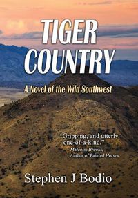 Cover image for Tiger Country: A Novel of the Wild Southwest