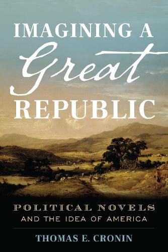 Cover image for Imagining a Great Republic: Political Novels and the Idea of America