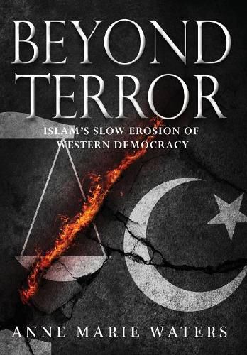 Beyond Terror: Islam's Slow Erosion of Western Democracy