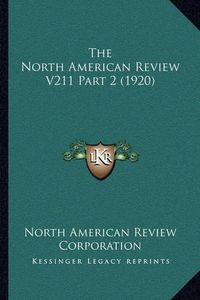 Cover image for The North American Review V211 Part 2 (1920)