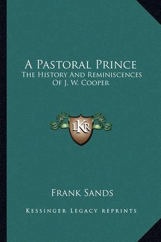 A Pastoral Prince: The History and Reminiscences of J. W. Cooper