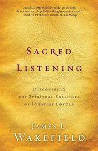 Cover image for Sacred Listening - Discovering the Spiritual Exercises of Ignatius Loyola