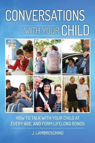 Cover image for Conversations with Your Child: How to Talk with Your Child at Every Age and Form Lifelong Bonds