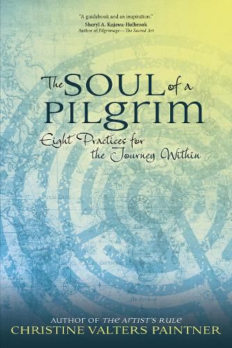 Cover image for The Soul of a Pilgrim: Eight Practices for the Journey Within