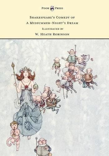 Shakespeare's Comedy of A Midsummer-Night's Dream - Illustrated by W. Heath Robinson