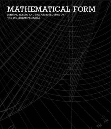 Mathematical Form - John Pickering and the Architecture of The Inversion Principle