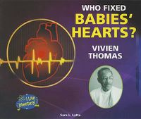 Cover image for Who Fixed Babies' Hearts? Vivien Thomas