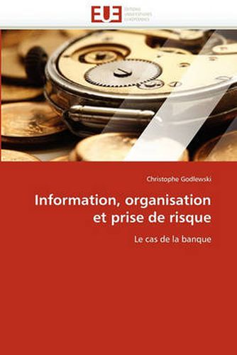 Cover image for Information, Organisation Et Prise de Risque