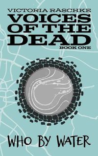 Cover image for Who By Water: Voices of the Dead - Book One