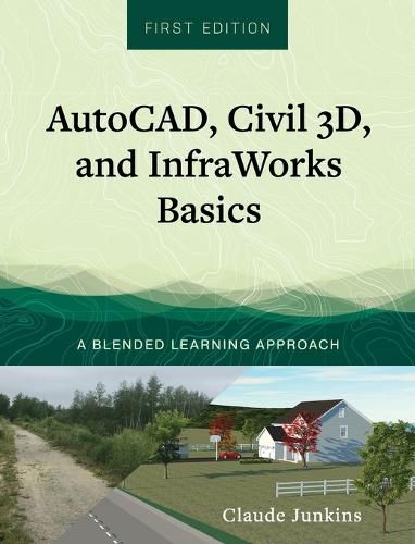 Cover image for AutoCAD, Civil 3D, and InfraWorks Basics: A Blended Learning Approach
