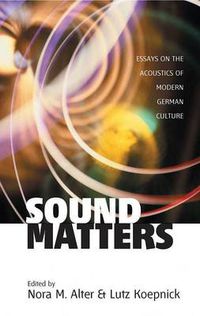 Cover image for Sound Matters: Essays on the Acoustics of German Culture