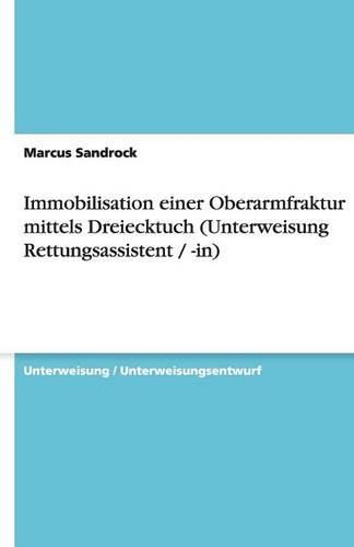 Cover image for Immobilisation einer Oberarmfraktur mittels Dreiecktuch (Unterweisung Rettungsassistent / -in)