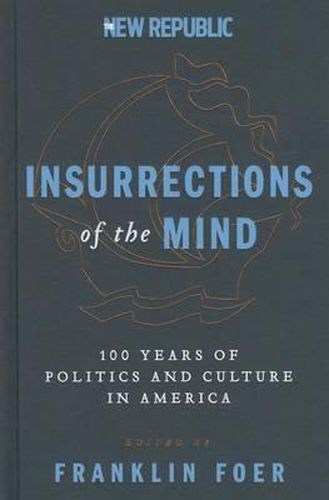 Insurrections of the Mind: 100 Years of Politics and Culture in America