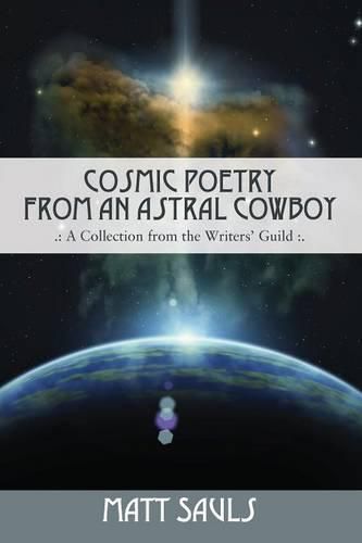 Cover image for Cosmic Poetry from an Astral Cowboy .: A Collection from the Writers' Guild: .