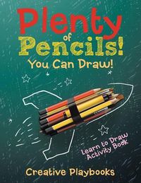 Cover image for Plenty of Pencils! You Can Draw! Learn to Draw Activity Book