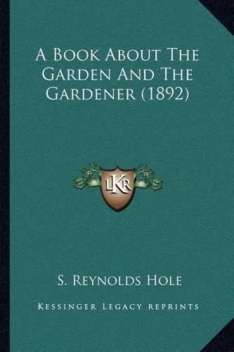 Cover image for A Book about the Garden and the Gardener (1892)