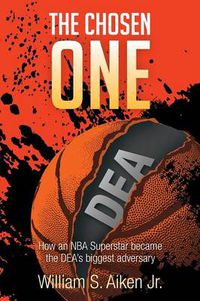 Cover image for The Chosen One: How an NBA Superstar Became the Dea's Biggest Adversary